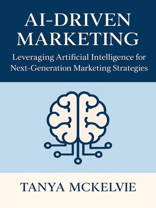 Title details for AI-Driven Marketing by Tanya McKelvie - Available